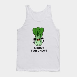 Shout For Choy Cute Veggie Bok Choy Pun Tank Top